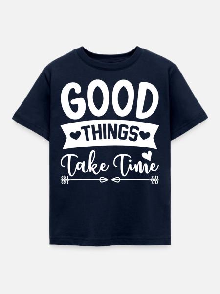 Good things take time - Kinder T-Shirt - Navy