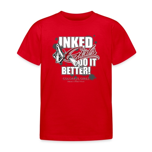 inked girls do it better - Kids' T-Shirt