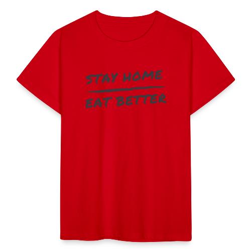 Stay Home Eat Better - Kinder T-Shirt