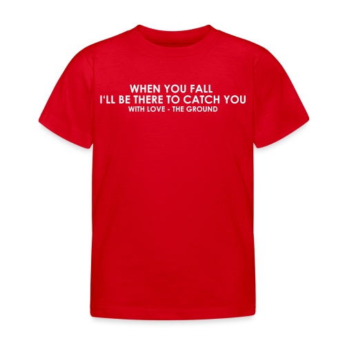 I'll be there - the ground - Kinder T-Shirt