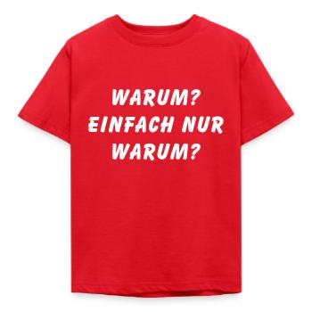 Warum einfach nur warum - Kinder T-Shirt - Rot - Vorne - AI Model Kid Male (0cm)