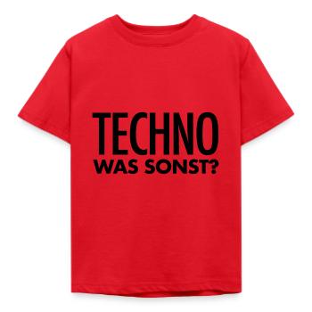 Techno Spruch | Techno was sonst? Techno Geschenk - Kinder T-Shirt - Rot - Vorne - AI Model Kid Male (0cm)