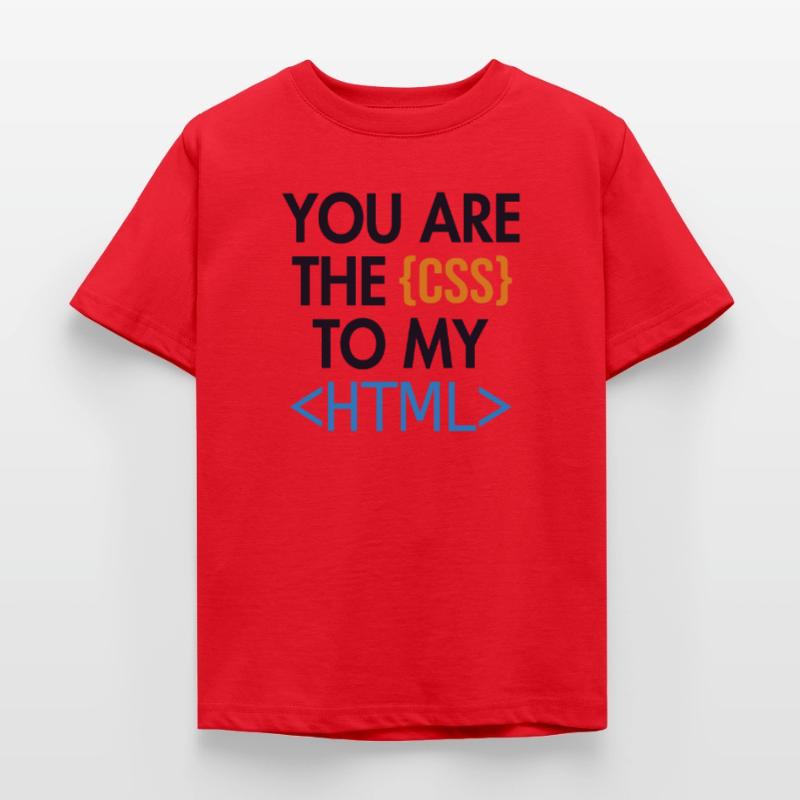 You are the CSS to my HTML Developer Coder Kids' T-Shirt