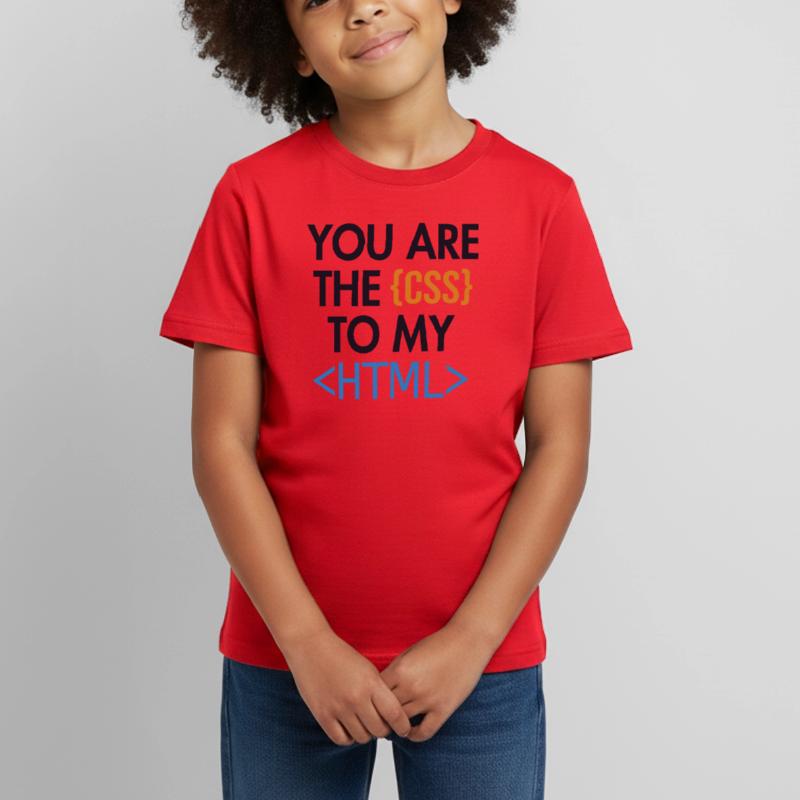 You are the CSS to my HTML Developer Coder Kids' T-Shirt