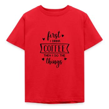 First I Drink Coffee Then I Do The Things - Kinder T-Shirt - Rot - Vorne - AI Model Kid Male (0cm)