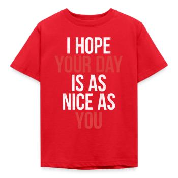 I Hope Your Day Is As Nice As You! - Kinder T-Shirt - Rot - Vorne - AI Model Kid Male (0cm)