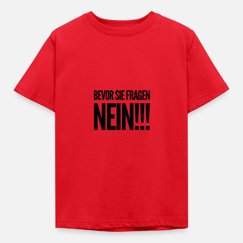 Bevor sie fragen... NEIN!!! - Kinder T-Shirt - Rot
