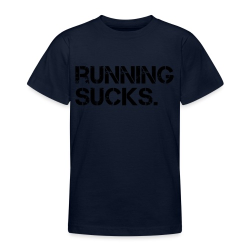 Running Sucks - Teenager T-Shirt