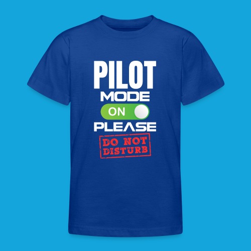 Pilot Mode On Please Do Not Distrub - Teenager T-Shirt