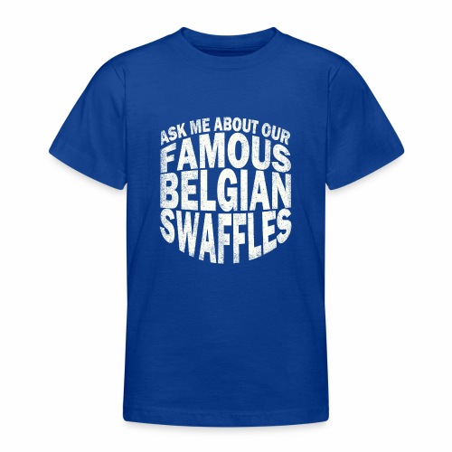 Famous Belgian Swaffles - Teenager T-shirt