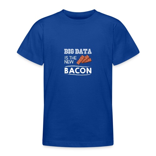 Big data is the new bacon light - Teenage T-Shirt