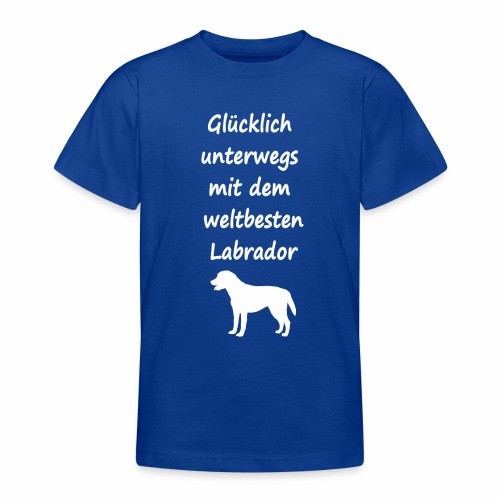 Glücklich unterwegs mit dem weltbesten Labrador - Teenager T-Shirt