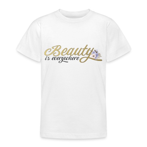 beauty is everywhere - Teenager T-Shirt