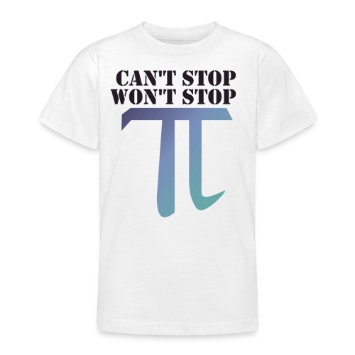 Pi Day Cant Stop Wont Stop Shirt Hell - Teenager T-Shirt