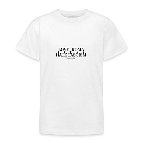 Love Roma Hate Fascism - Teenager T-Shirt
