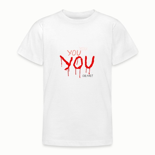YOU or me - Teenage T-Shirt
