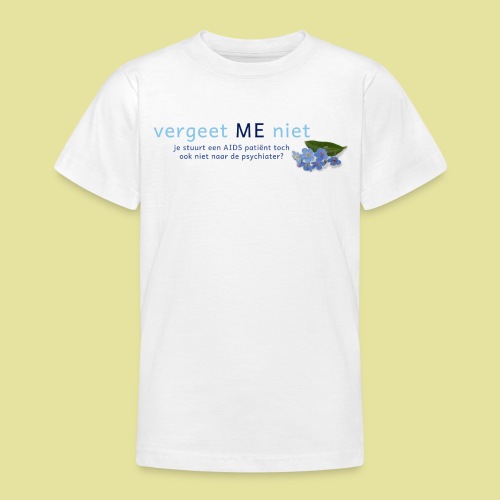 Vergeet ME Niet Slogan 2 - Teenager T-shirt