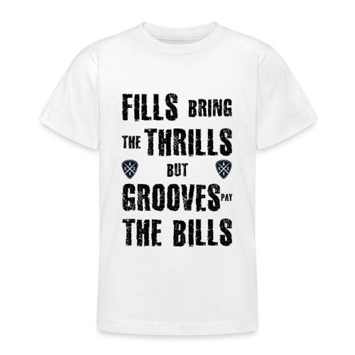 Fills thrills grooves bills Drums - Teenager T-Shirt