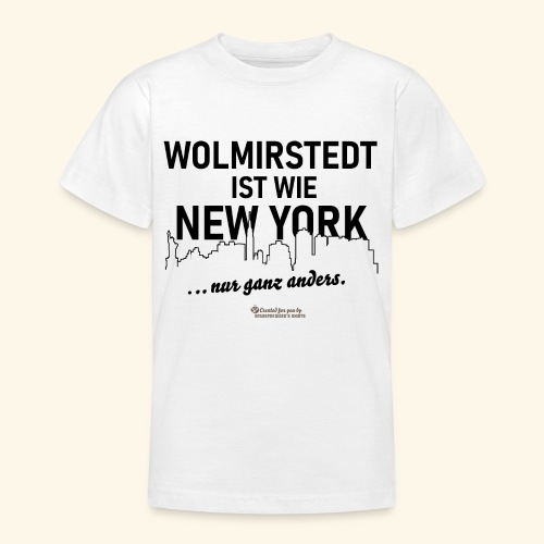 Wolmirstedt ist wie New York - Teenager T-Shirt