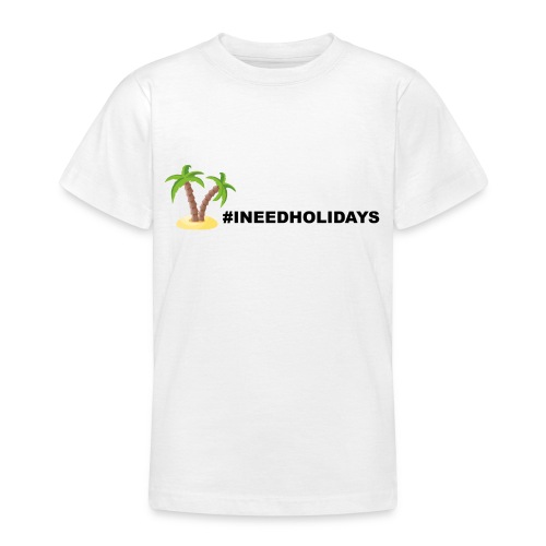 INEEDHOLIDAYS - Teenager T-Shirt
