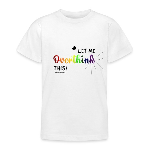 Amy's 'Overthink' design (black txt) - Teenage T-Shirt