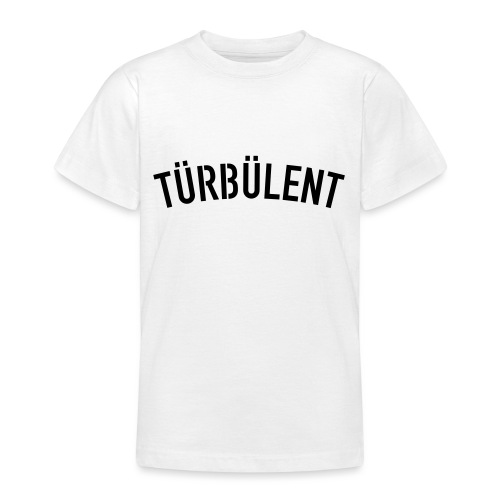 tuerbuelent - Teenager T-Shirt