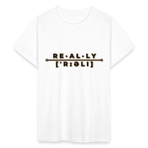 really slogan - Teenager T-Shirt