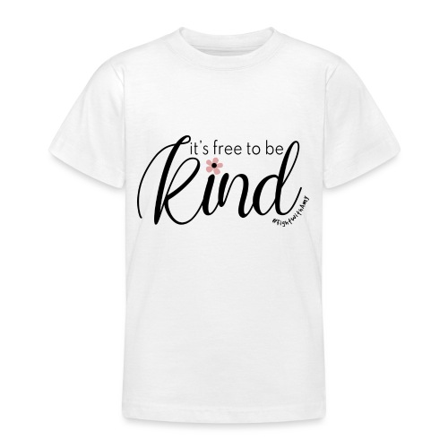 Amy's 'Free to be Kind' design (black txt) - Teenage T-Shirt