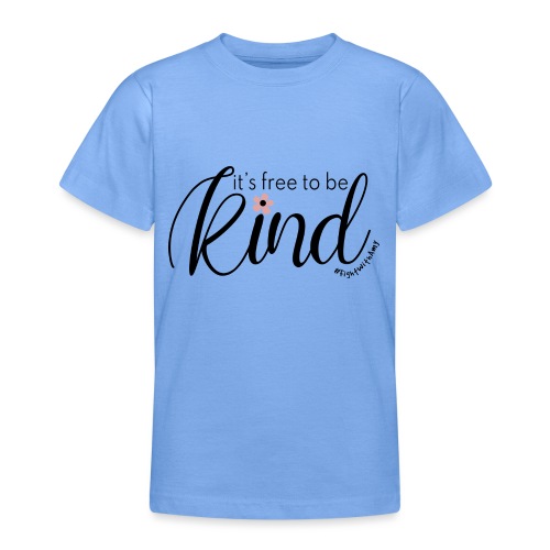 Amy's 'Free to be Kind' design (black txt) - Teenage T-Shirt
