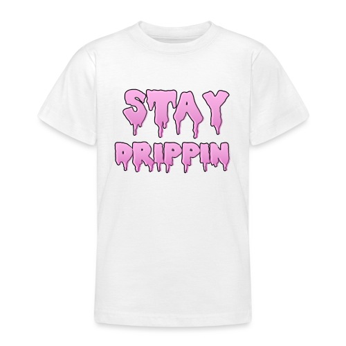 STAY DRIPPIN - Teenager T-shirt