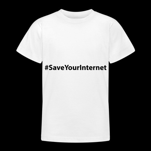 #saveyourinternet - Teenager T-Shirt