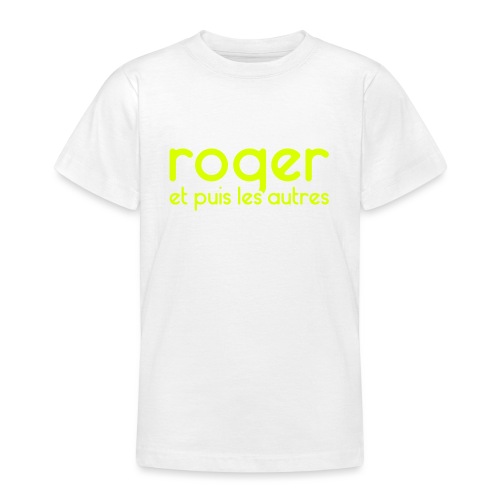 Roger et puis les autres - Personnalisable - T-shirt Ado