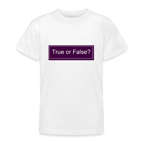 True or False? - Teenager T-Shirt