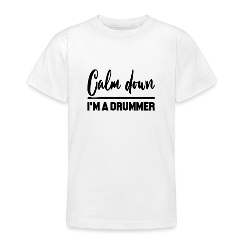 calm down i am a drummer - Teenager T-Shirt