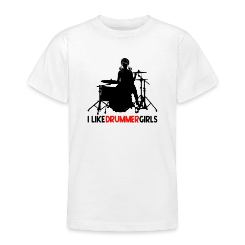 Drums i like drummer girls - Teenager T-Shirt