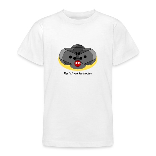 AVOIR LES BOULES ! (pétanque) - T-shirt Ado