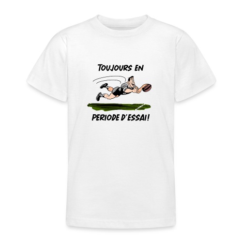 TOUJOURS EN PÉRIODE D'ESSAI (Rugby) ! - Teenage T-Shirt