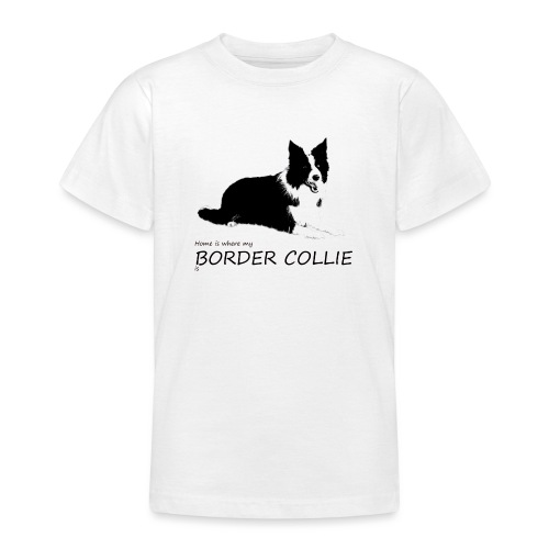 Home is where my Border Collie is - Teenager T-Shirt