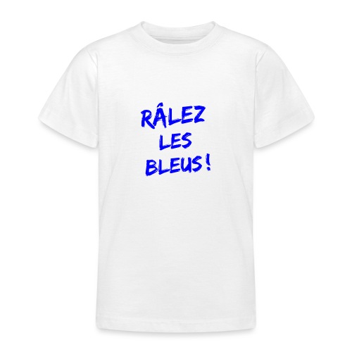 RÂLEZ LES BLEUS ! (sports, football, rugby) - Teenager-T-shirt