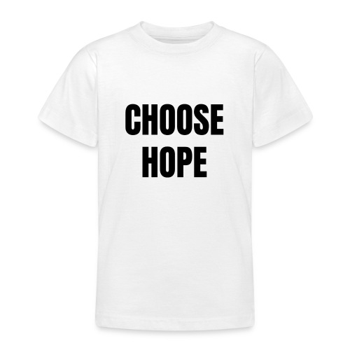 Choose hope / Bestseller / Geschenk - Teenager T-Shirt