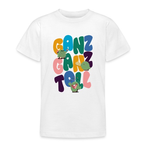 Ganz Ganz Toll - Teenager T-Shirt