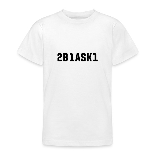 2B1ASK1 (to be one ask one), schwarz - Teenager T-Shirt