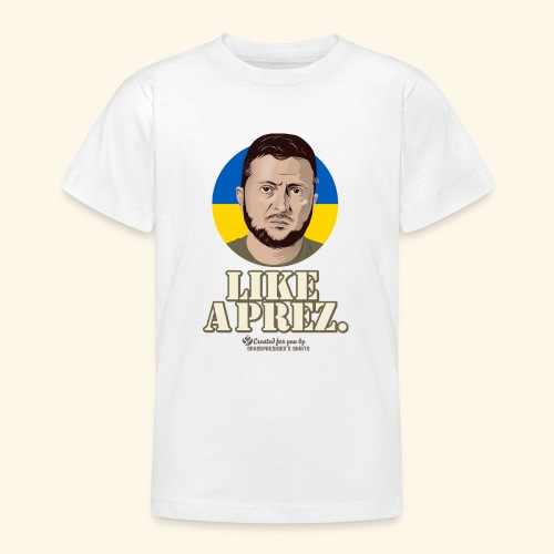 Ukraine Präsident Like A Prez - Teenager T-Shirt