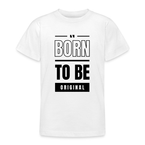 Born to be original / Bestseller / Geschenk - Teenager T-Shirt