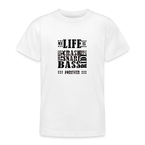 my life is drums forever - Teenager T-Shirt