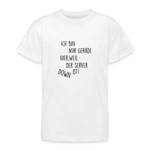 Server Spruch - Teenager T-Shirt