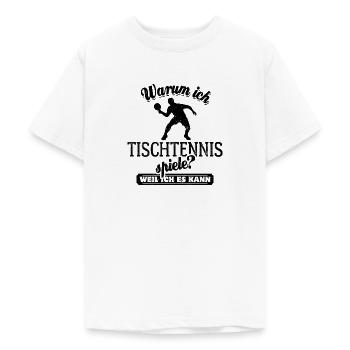 Warum ich Tischtennis spiele? Weil ich es kann - Teenager T-Shirt - Weiß - Vorne - AI Model Teenager Male dark (155cm)