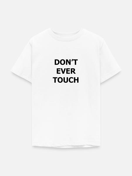 DONT EVER TOUCH - Teenager T-Shirt - Weiß