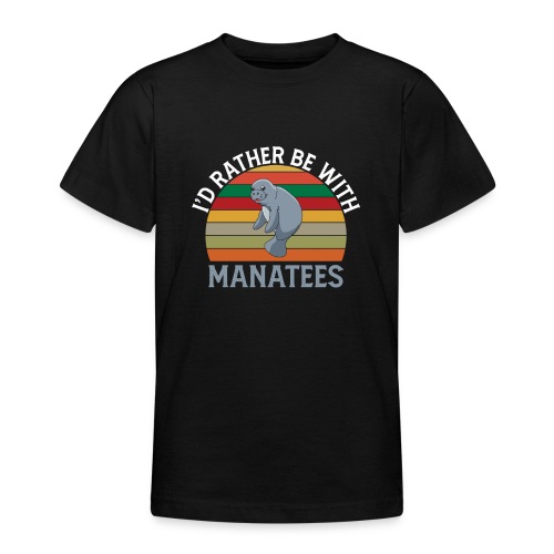 I'd Rather be with Manatees Manatee Dugongs - Teenager T-Shirt