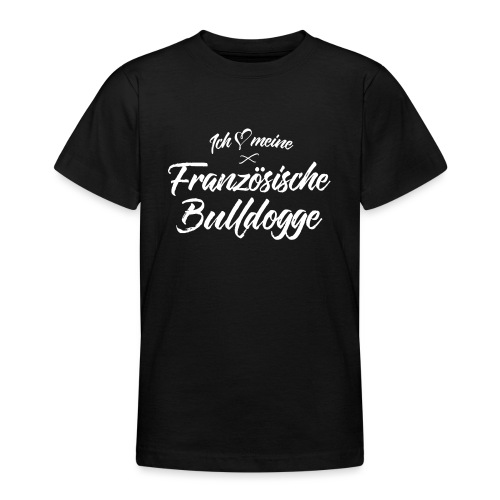 Ich liebe meine Französische Bulldogge - Teenager T-Shirt